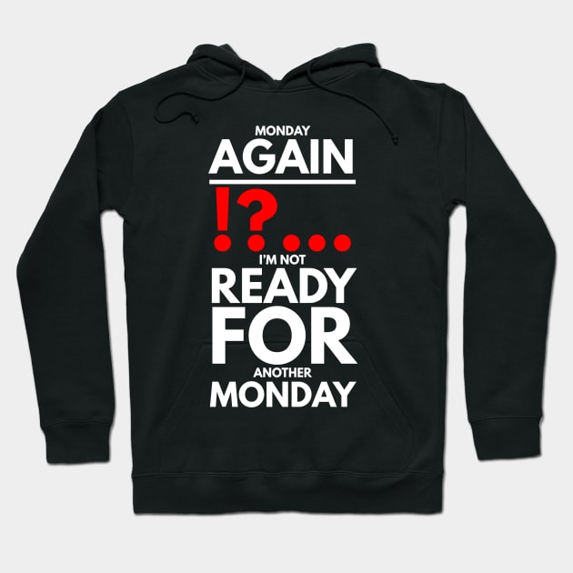 Monday again !?... I’m not ready for another Monday Hoodie by FunnyZone